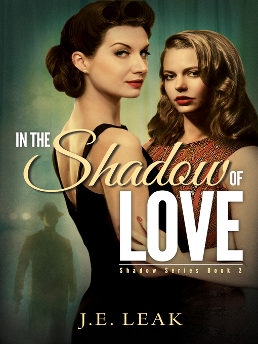 Title details for In the Shadow of Love by J.E. Leak - Available